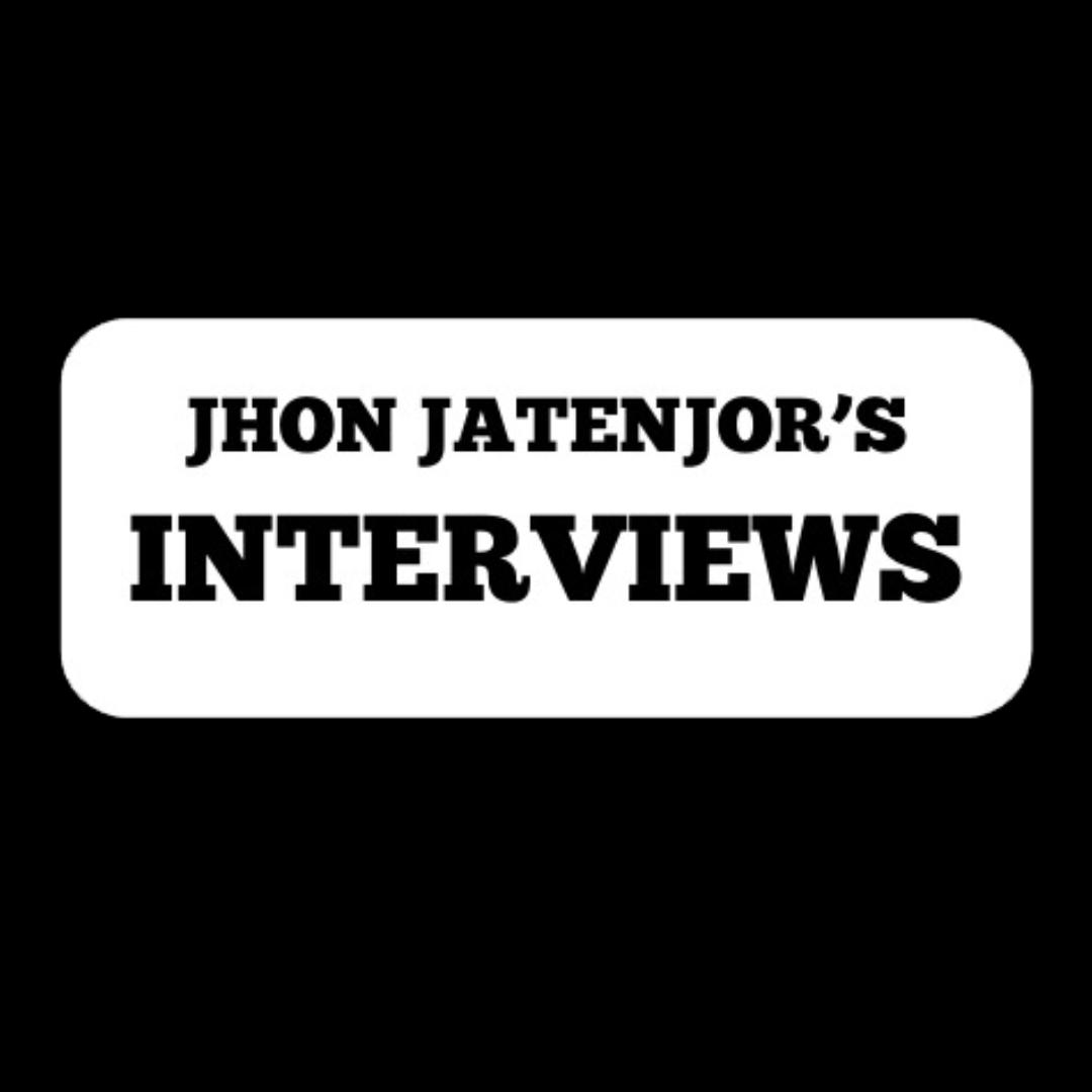 Jhon Jatenjor's Interviews